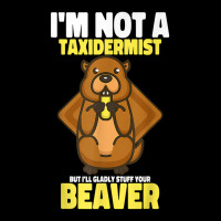 I'm Not A Taxidermist Hunting Beaver Riffle Hunter Legging | Artistshot