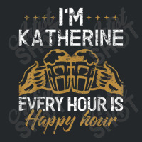 Katherine Every Hour Is Happy Hour Drink Crewneck Sweatshirt | Artistshot