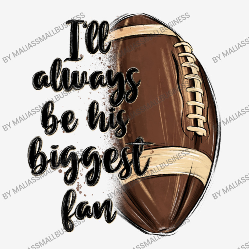 I Ll Always Be His Biggest Fan Classic T-shirt | Artistshot