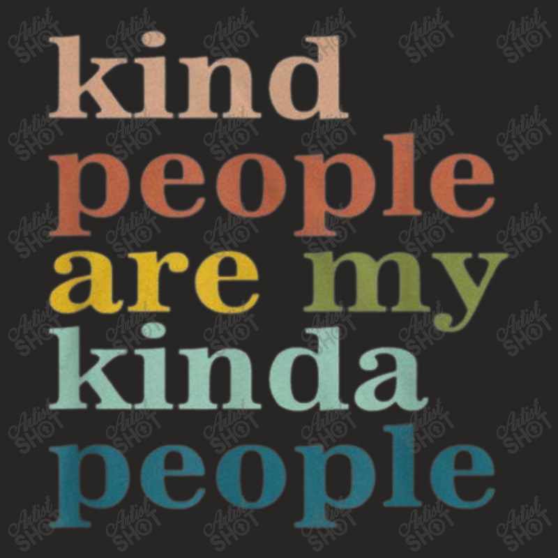 Kind People Are My Kinda People Kindness Ladies Fitted T-Shirt by Yuh2105 | Artistshot