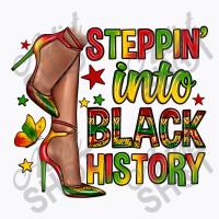 Steppin Into Black History T-shirt | Artistshot