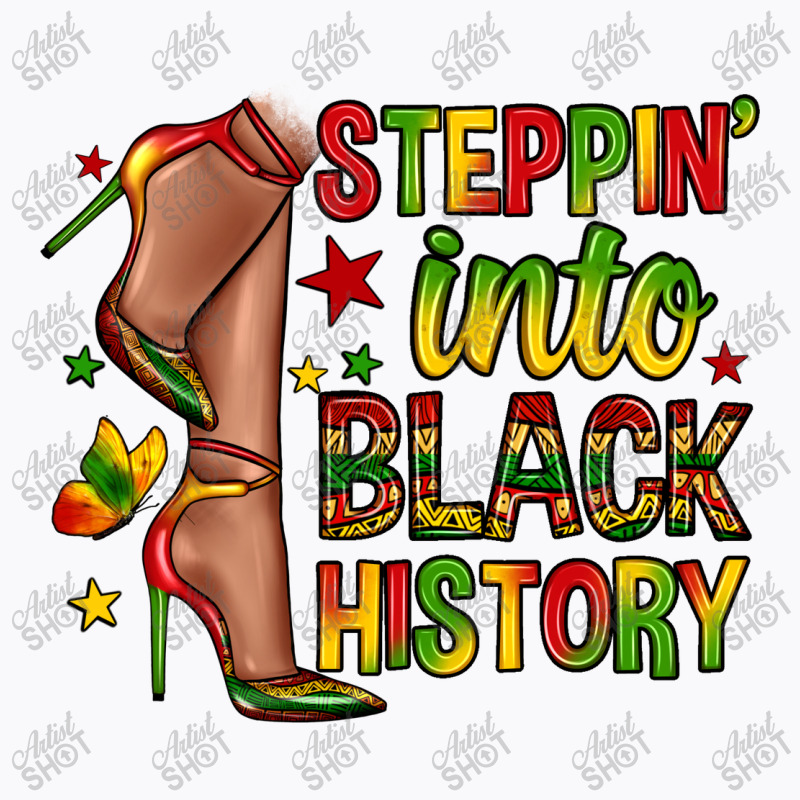 Steppin Into Black History T-shirt | Artistshot