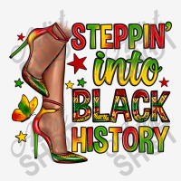 Steppin Into Black History Graphic T-shirt | Artistshot