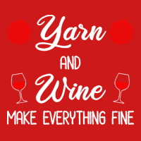 Yarn Lover T  Shirt Yarn And Wine Make Everything Fine T  Shirt Baseball Cap | Artistshot