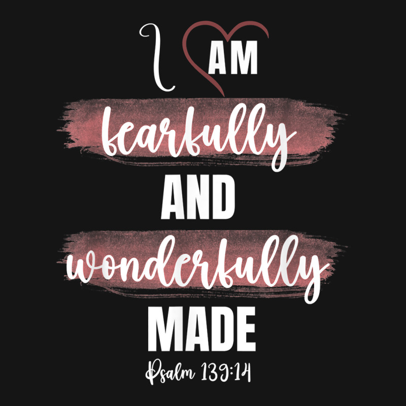 I Am Fearfully And Wonderfully Made Psalm 13914 T Shirt Mesh Cap By Cm