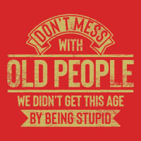 Dont Mess With Old People Fathers Day Trucker Cap | Artistshot