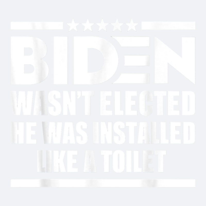 Joe Biden Wasn’t Elected He Was Installed Like A Toilet T Shirt Trucker Cap by renelonganecker | Artistshot