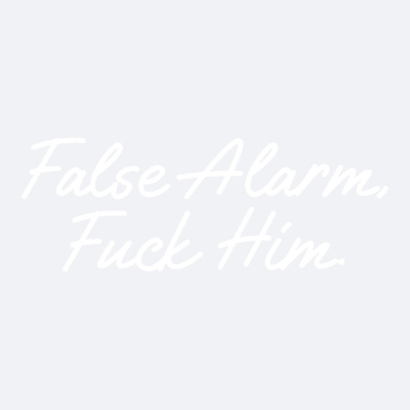 False Alarm Fuck Him Funny Trucker Cap by saterseim | Artistshot