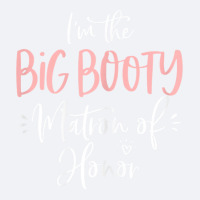 Womens Big Booty Matron Of Honor Funny Matching Bachelorette Party T S Trucker Cap | Artistshot