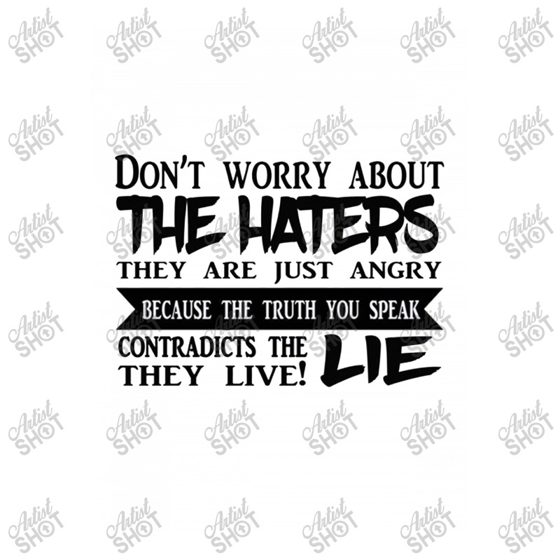 Do Not Worry About The Haters They Are Just Angry Youth Tee by CUSER3143 | Artistshot