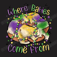 Where Babies Come From T-shirt | Artistshot