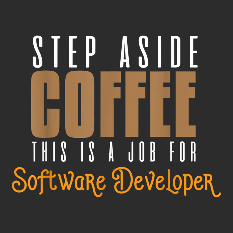 Step Aside Coffee. This Is A Job For Software Developer T Shirt Baseball Cap by emly9i8u7y6y5t | Artistshot