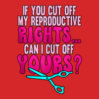 If You Cut Off My Reproductive Rights Pro Choice Tank Top Trucker Cap | Artistshot