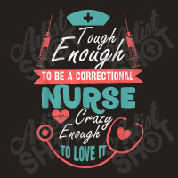 Correctional Nursing Tough To Be A Correctional Nurse Tank Top | Artistshot