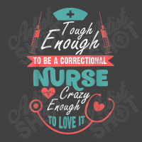 Correctional Nursing Tough To Be A Correctional Nurse Vintage T-shirt | Artistshot