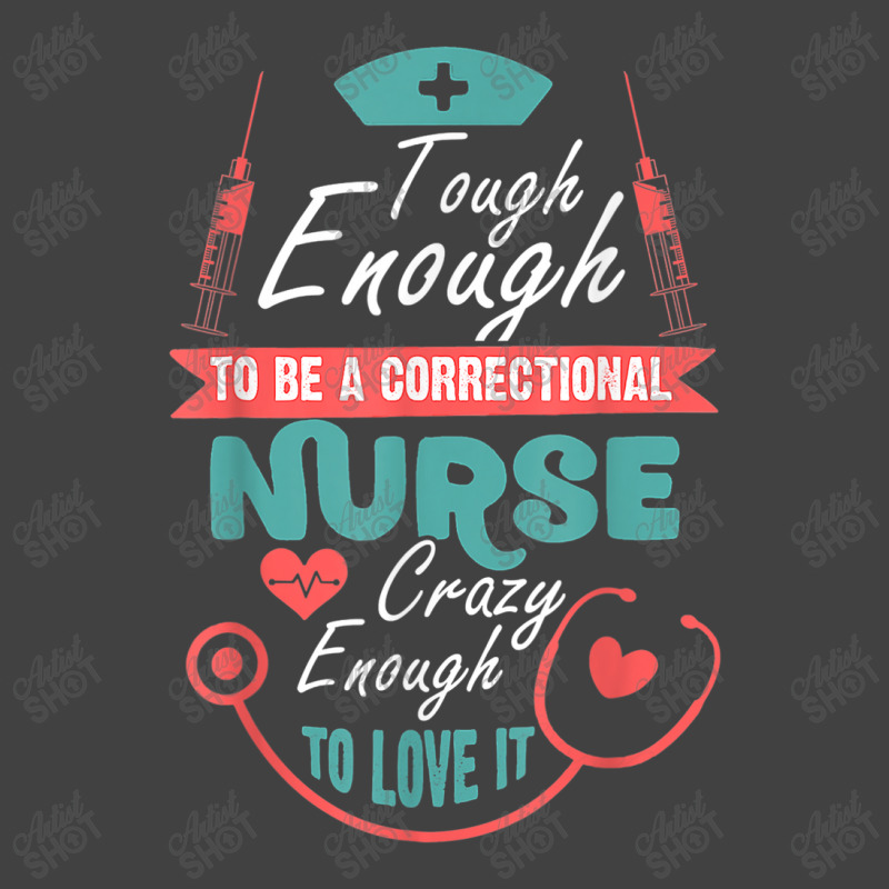 Correctional Nursing Tough To Be A Correctional Nurse Vintage T-shirt | Artistshot