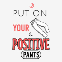 Put On Your Positive Pants Baby Bibs | Artistshot