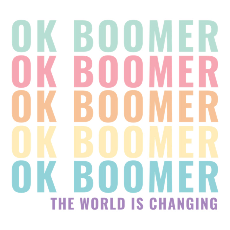 Ok Boomer The World Is Changing Gen Z Millennials Meme Joke Pullover H ...