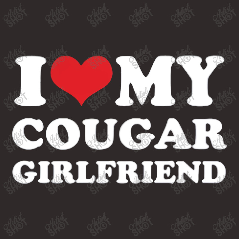 I Love My Cougar Girlfriend Racerback Tank by secera | Artistshot