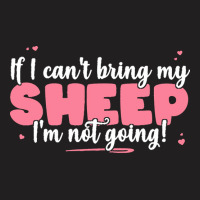 If I Cant Bring T  Shirt If I Can't Bring My Sheep I'm Not Going   Cut T-shirt | Artistshot