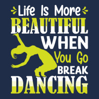 Breakdancer Gift T  Shirt Life Is More Beautiful When You Go Break Dan Baseball Cap | Artistshot