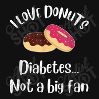 Love Donuts Diabetes Not A Big Fan Pin-back Button | Artistshot