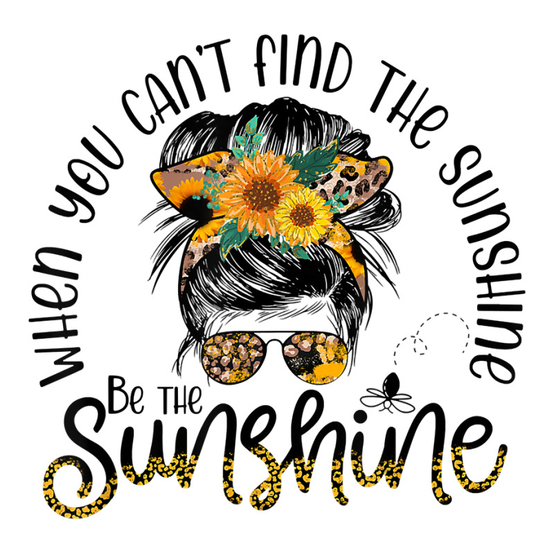 When You Can't Find The Sunshine Be The Sunshine Messy Bun T Shirt Debie Paper Bag - 10 X 5 X 13 | Artistshot