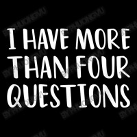 Funny Jewish Passover Seder I Have More Than Four Questions T Shirt Zipper Hoodie | Artistshot