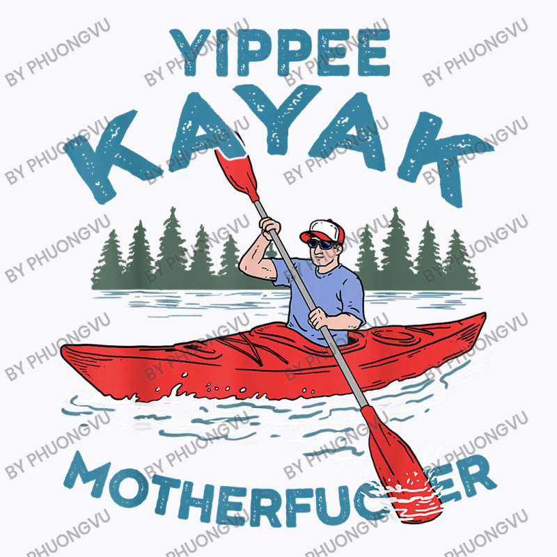 Funny Kayak Shirt Yippee Kayak Men Canoeist Kayaking T Shirt T-shirt | Artistshot