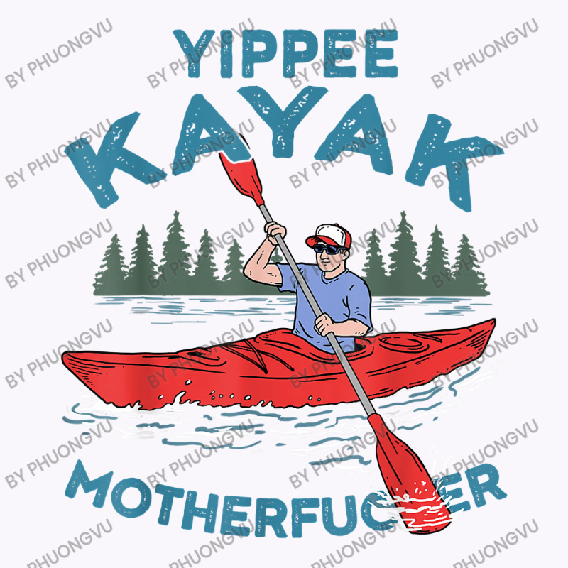 Funny Kayak Shirt Yippee Kayak Men Canoeist Kayaking T Shirt Tank Top | Artistshot