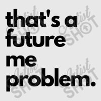 Thats A Future Me Problem Baseball Cap | Artistshot