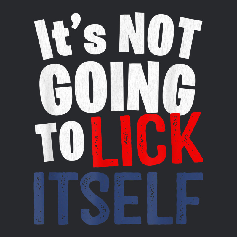 It’s Not Going To Lick Itself T Shirt Trucker Cap by juleakuehneman | Artistshot