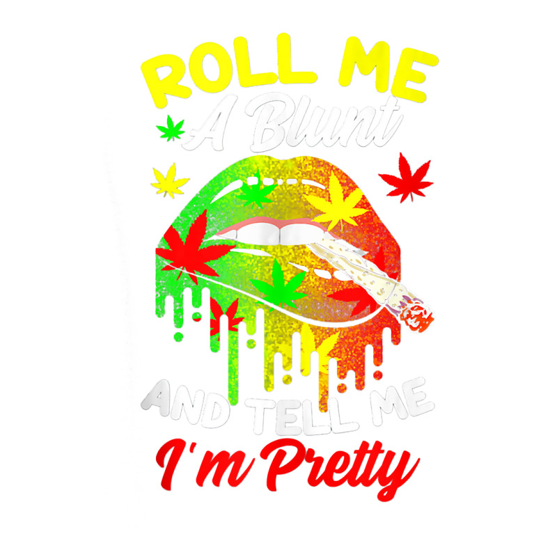 Roll Me A Blunt And Tell Me I'm Pretty Weed Cannabis Tank Top Cub Paper ...