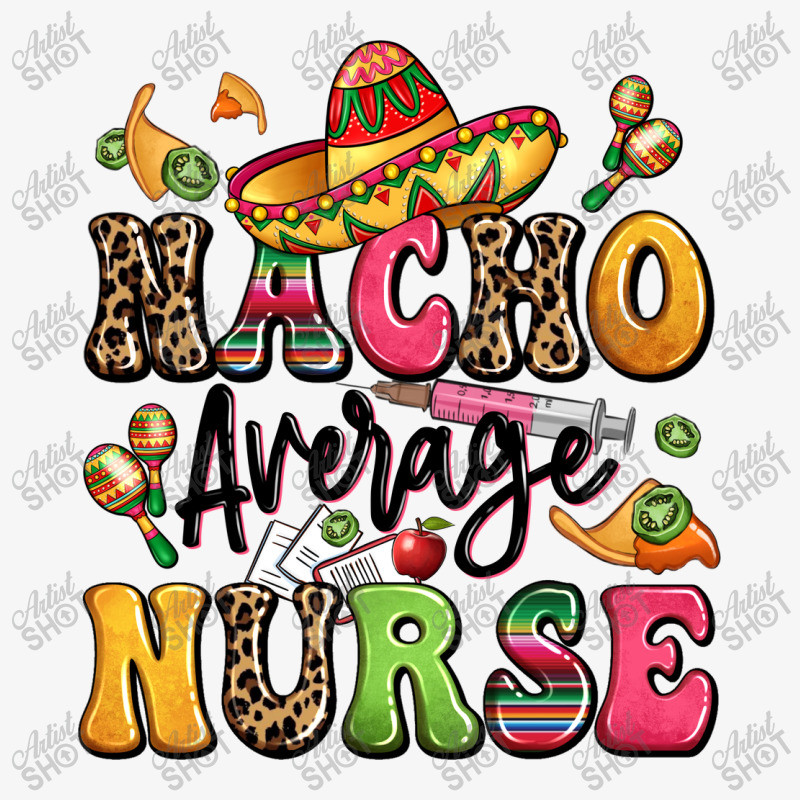 Nacho Average Nurse Ladies Fitted T-Shirt by LillyAllenDesigns | Artistshot