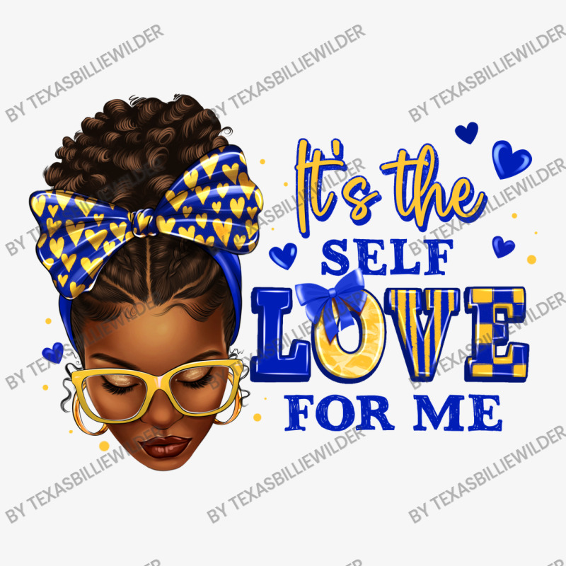 Sorority Colors Blue And Gold It's The Self Love F Ladies Fitted T-Shirt by texasbilliewilder | Artistshot