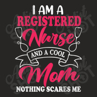 I Am A Registered Nurse And A Cool Mom Nothing Scares Me Ladies Fitted T-shirt | Artistshot