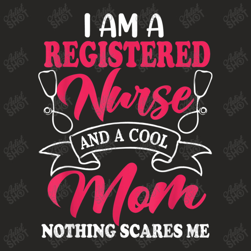 I Am A Registered Nurse And A Cool Mom Nothing Scares Me Ladies Fitted T-shirt | Artistshot