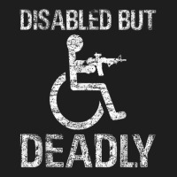 Disabled But Deadly Classic T-shirt | Artistshot