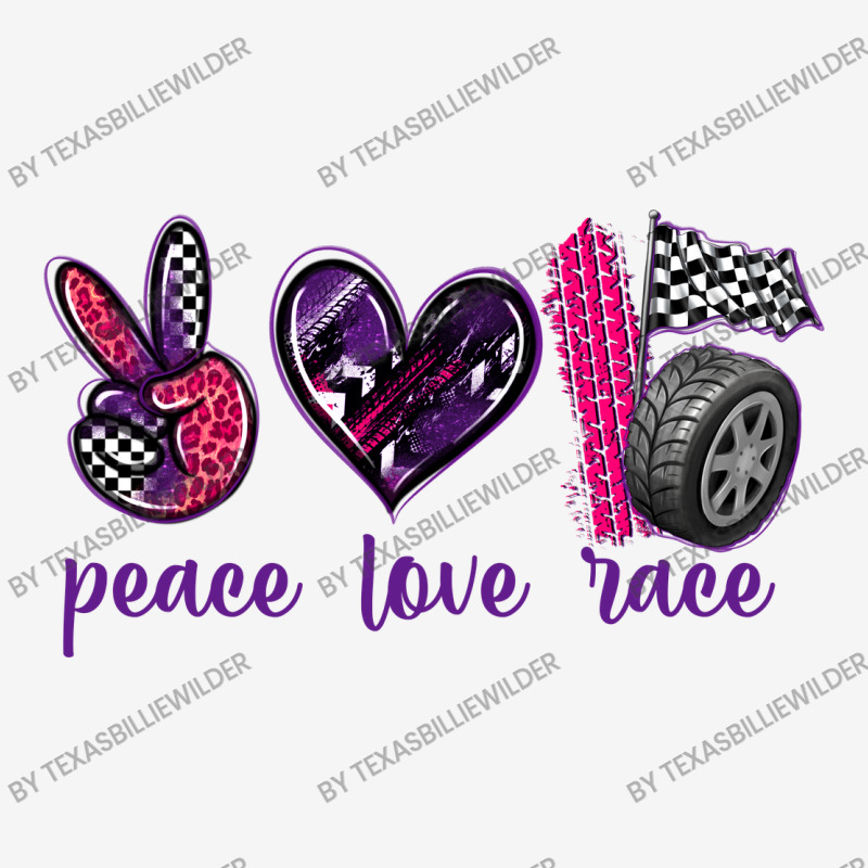 Peace Love Race Graphic T-shirt by texasbilliewilder | Artistshot