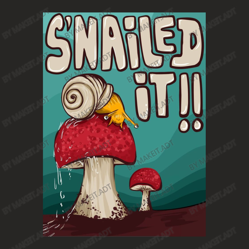 Snailed It Ladies Fitted T-Shirt by Makeit.adt | Artistshot