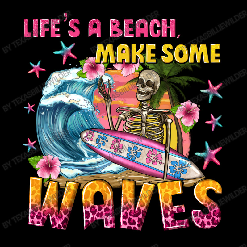 Lifes A Beach Make Some Waves Pocket T-Shirt by texasbilliewilder | Artistshot