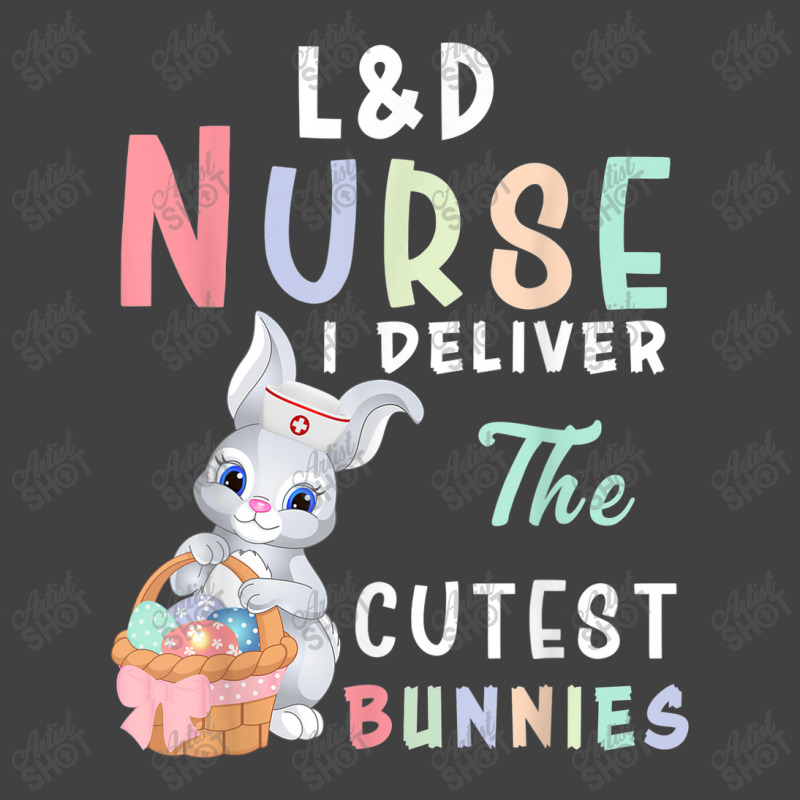 L&d Nurse I Deliver The Cutest Bunny Easter Day Vintage T-Shirt by YenNgoc | Artistshot