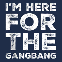 I'm Here For The Gangbang Dirty Sarcastic Sex Saying Tank Top Baseball Cap | Artistshot