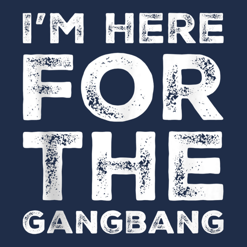 I'm Here For The Gangbang Dirty Sarcastic Sex Saying Tank Top Baseball Cap | Artistshot