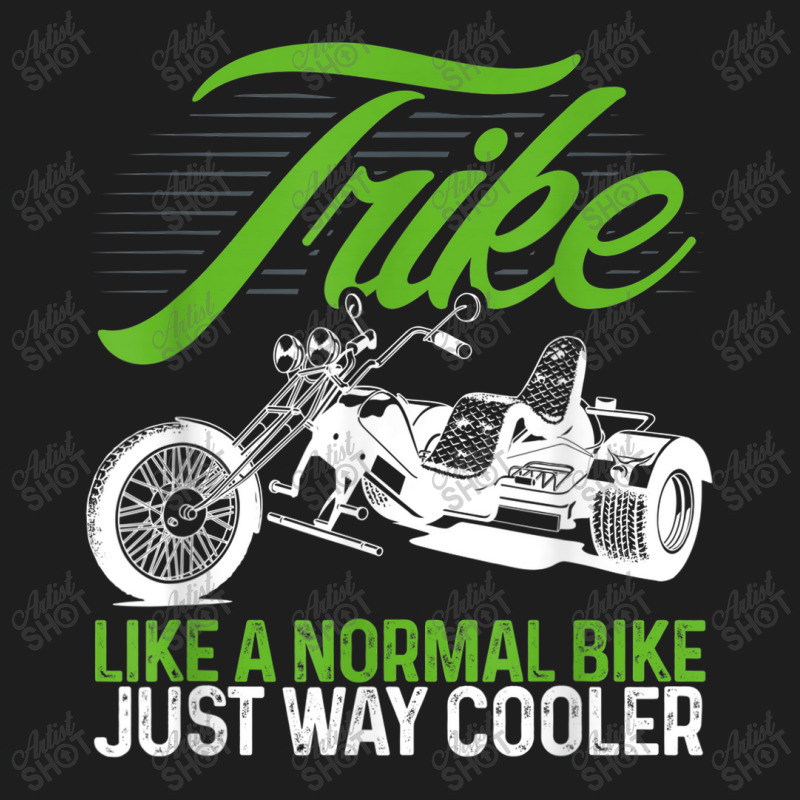 Motorcycle Biker Trike Like A Normal Motorbike Just Way Cooler Classic T-shirt by Yuh2105 | Artistshot