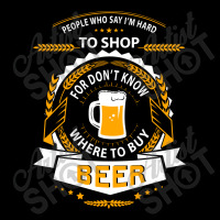 People Who Say I'm Hard To Shop For Don't Know Where To Buy Beer Long Sleeve Shirts | Artistshot