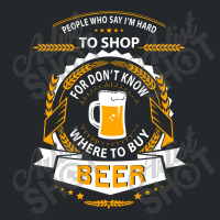 People Who Say I'm Hard To Shop For Don't Know Where To Buy Beer Crewneck Sweatshirt | Artistshot