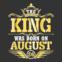 The King Was Born On August 26 Happy Birthday Papa Daddy Son Jumbo ...