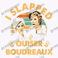 I Slapped Ouiser Boudreaux Vintage T Shirt Tank Top | Artistshot