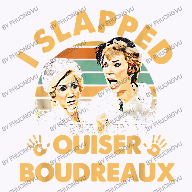 I Slapped Ouiser Boudreaux Vintage T Shirt Tank Top | Artistshot